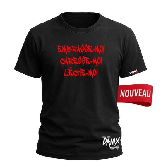 Tshirt Embrasse-moi Caresse-moi Lèche-moi [DANIX CENSORED]